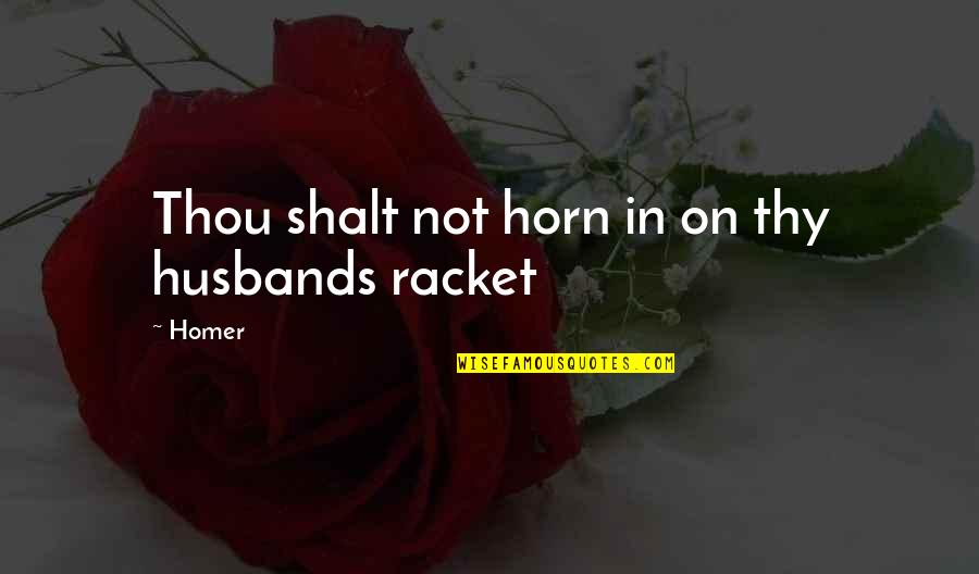 Horns Quotes By Homer: Thou shalt not horn in on thy husbands