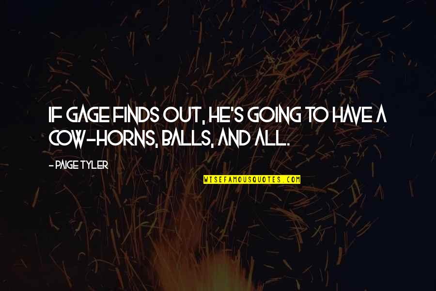 Horns Quotes By Paige Tyler: If Gage finds out, he's going to have
