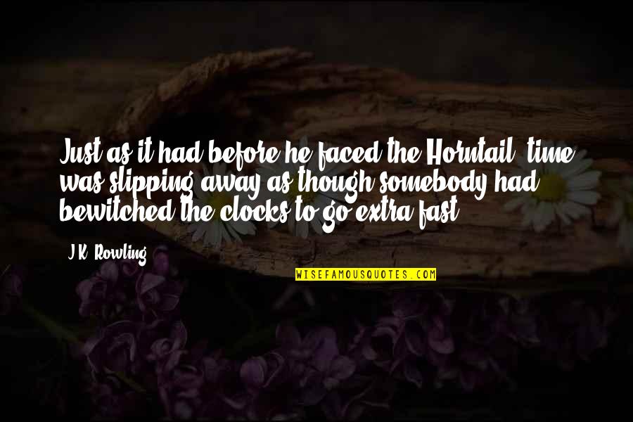 Horntail Quotes By J.K. Rowling: Just as it had before he faced the