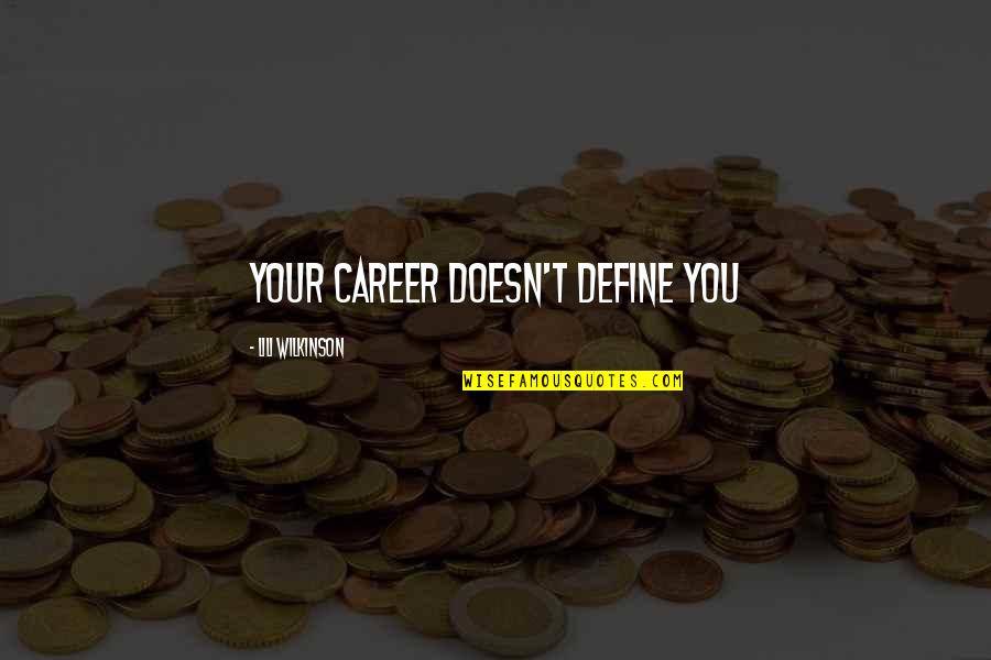 Hornwood Game Of Thrones Quotes By Lili Wilkinson: Your career doesn't define you Hornwood Game Of Thrones Quotes By Lili Wilkinson: Your career doesn't define you
