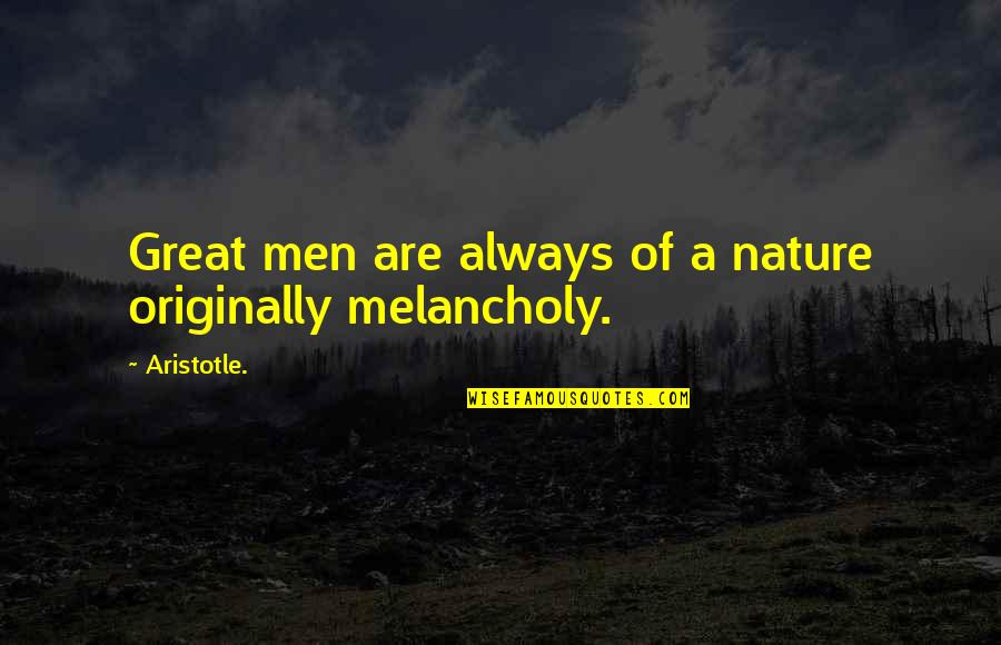 Horobin Drain Quotes By Aristotle.: Great men are always of a nature originally