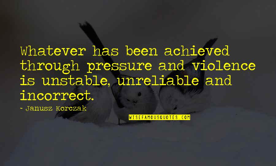 Horoscopes Quotes By Janusz Korczak: Whatever has been achieved through pressure and violence Horoscopes Quotes By Janusz Korczak: Whatever has been achieved through pressure and violence
