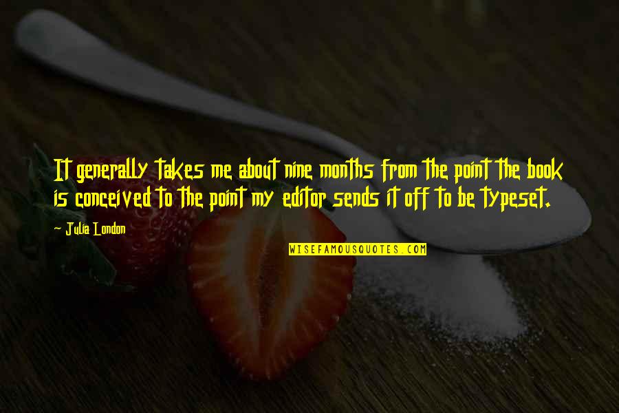 Horovitz Scott Quotes By Julia London: It generally takes me about nine months from Horovitz Scott Quotes By Julia London: It generally takes me about nine months from