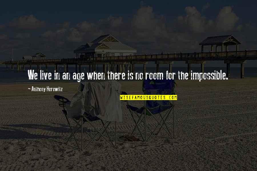 Horowitz Anthony Quotes By Anthony Horowitz: We live in an age when there is