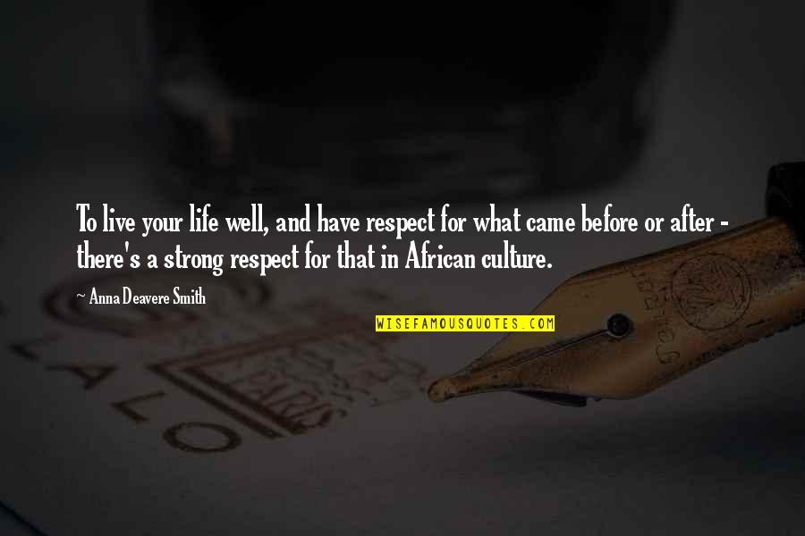 Horrell Construction Quotes By Anna Deavere Smith: To live your life well, and have respect Horrell Construction Quotes By Anna Deavere Smith: To live your life well, and have respect