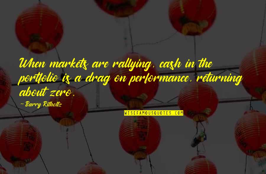 Horreurs De La Quotes By Barry Ritholtz: When markets are rallying, cash in the portfolio