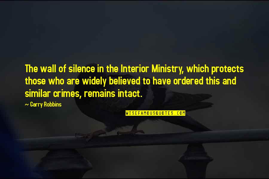 Horribilis Quotes By Garry Robbins: The wall of silence in the Interior Ministry,