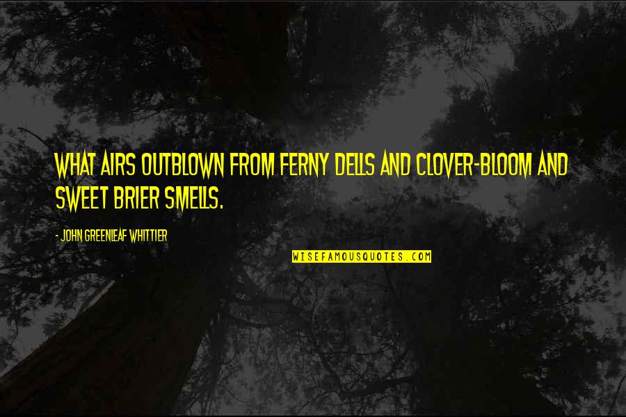 Horrible Bosses 2 Jamie Foxx Quotes By John Greenleaf Whittier: What airs outblown from ferny dells And clover-bloom Horrible Bosses 2 Jamie Foxx Quotes By John Greenleaf Whittier: What airs outblown from ferny dells And clover-bloom