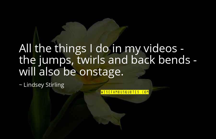 Horrible Daughter In Laws Quotes By Lindsey Stirling: All the things I do in my videos