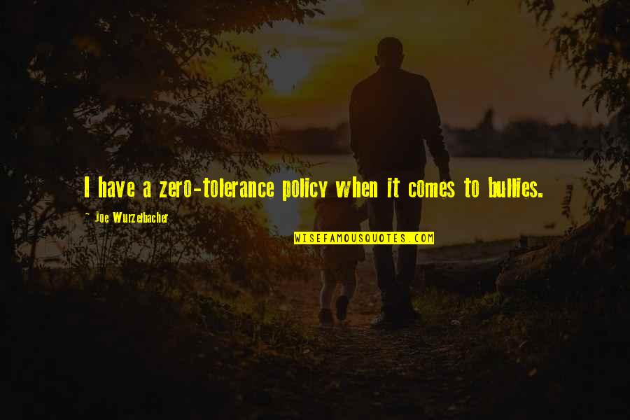 Horrible Neighbors Quotes By Joe Wurzelbacher: I have a zero-tolerance policy when it comes Horrible Neighbors Quotes By Joe Wurzelbacher: I have a zero-tolerance policy when it comes