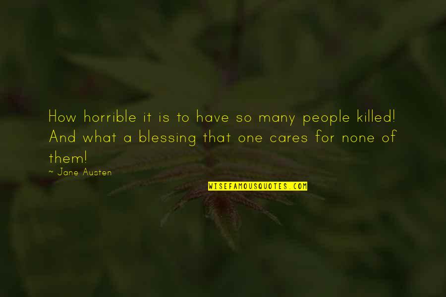 Horrible People Quotes By Jane Austen: How horrible it is to have so many