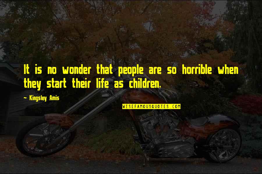 Horrible People Quotes By Kingsley Amis: It is no wonder that people are so