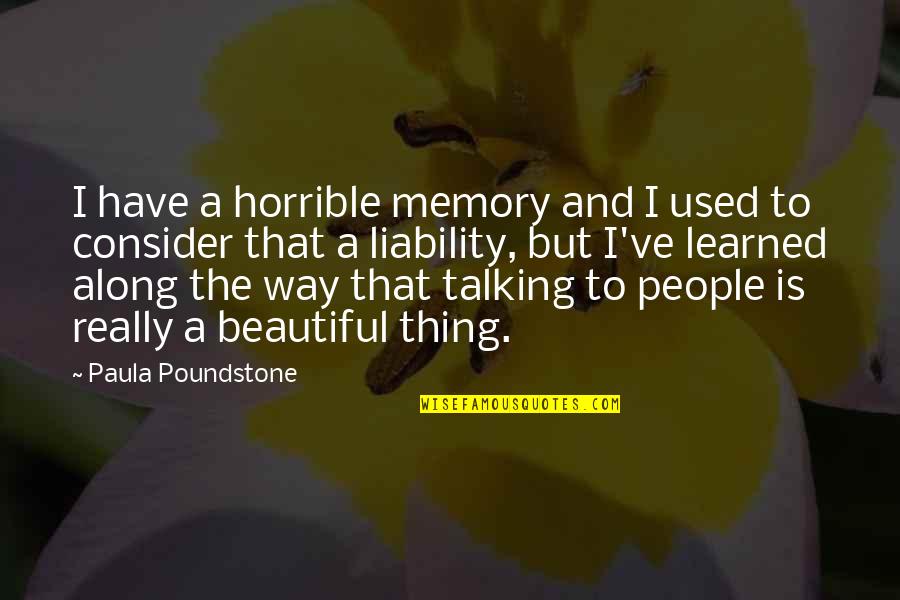 Horrible People Quotes By Paula Poundstone: I have a horrible memory and I used