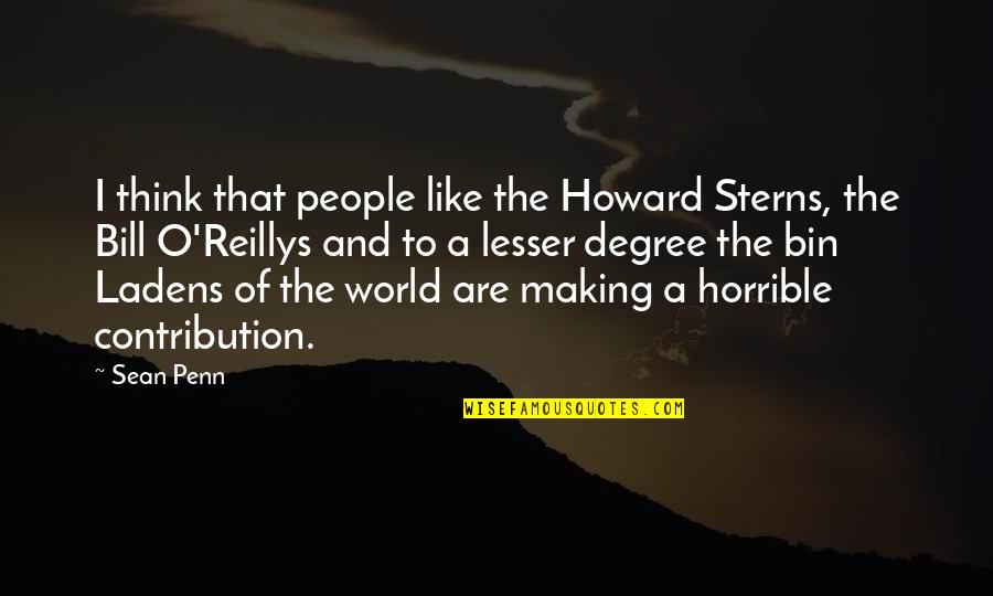Horrible People Quotes By Sean Penn: I think that people like the Howard Sterns,