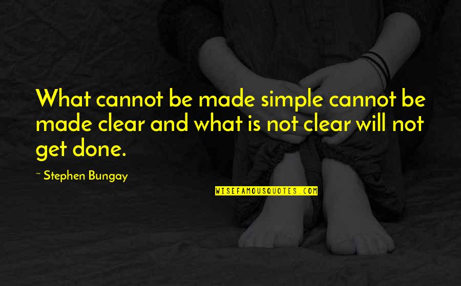 Horrible Teacher Quotes By Stephen Bungay: What cannot be made simple cannot be made