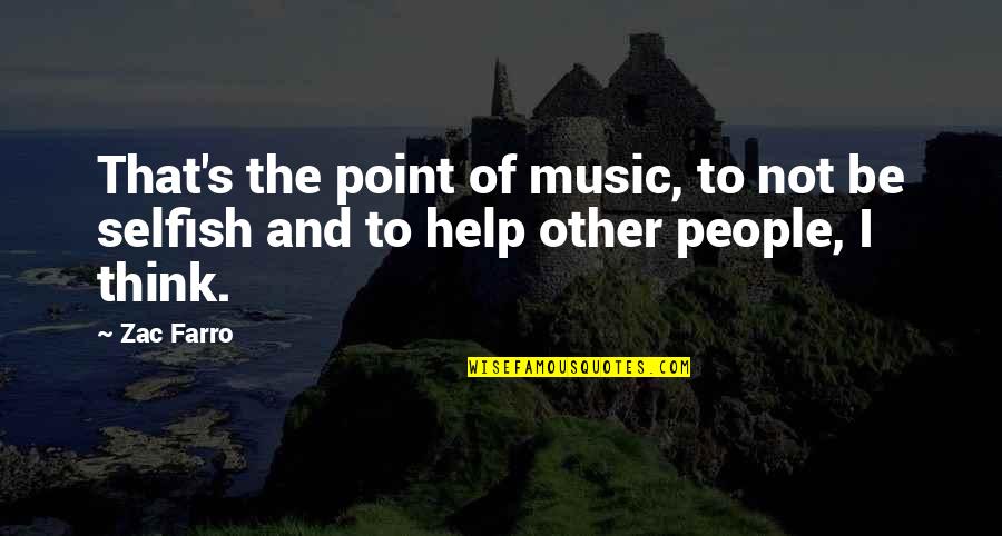 Horribly Funny Quotes By Zac Farro: That's the point of music, to not be