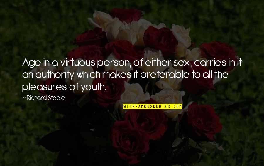 Horribly Offensive Quotes By Richard Steele: Age in a virtuous person, of either sex,