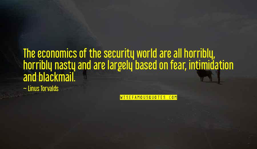 Horribly Quotes By Linus Torvalds: The economics of the security world are all