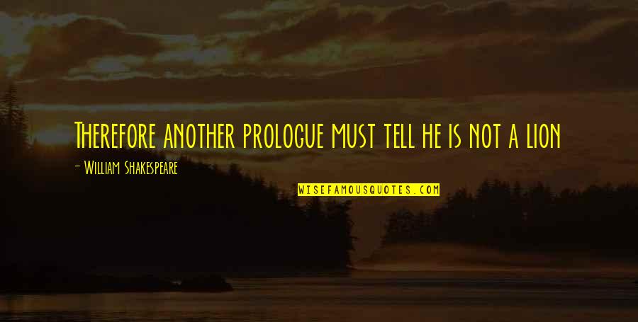 Horrifed Quotes By William Shakespeare: Therefore another prologue must tell he is not Horrifed Quotes By William Shakespeare: Therefore another prologue must tell he is not