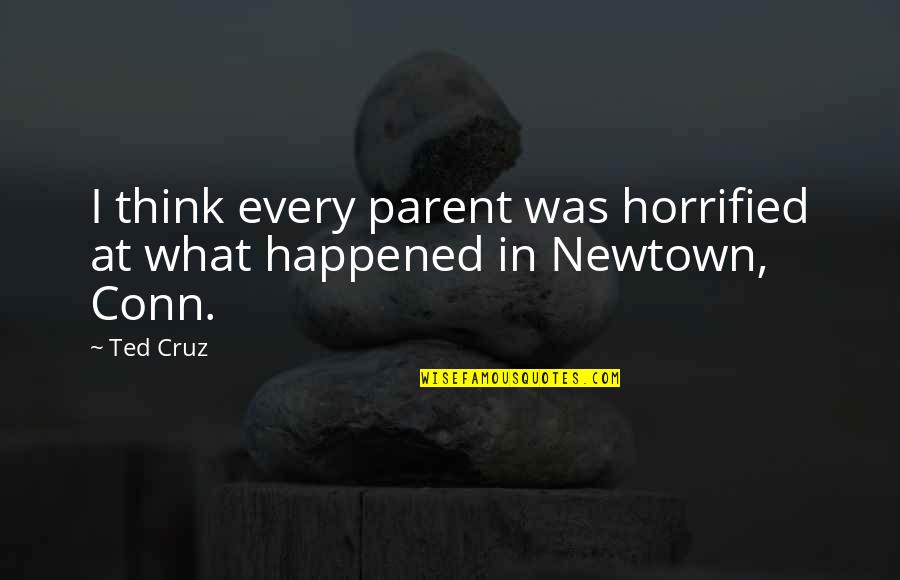 Horrified Quotes By Ted Cruz: I think every parent was horrified at what