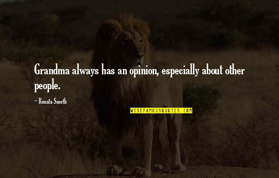 Horrified Synonym Quotes By Renata Suerth: Grandma always has an opinion, especially about other