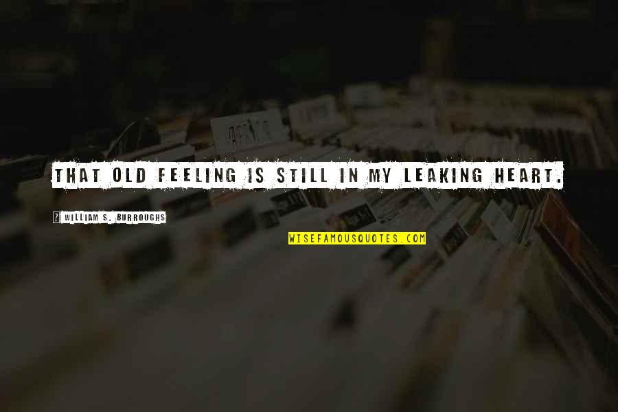 Horrifying Movie Quotes By William S. Burroughs: That old feeling is still in my leaking Horrifying Movie Quotes By William S. Burroughs: That old feeling is still in my leaking
