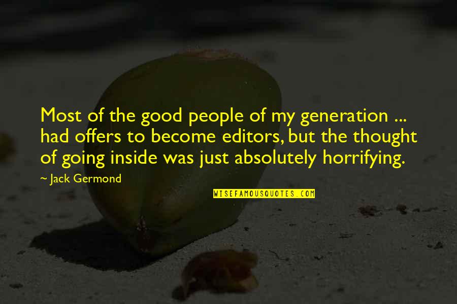 Horrifying Quotes By Jack Germond: Most of the good people of my generation