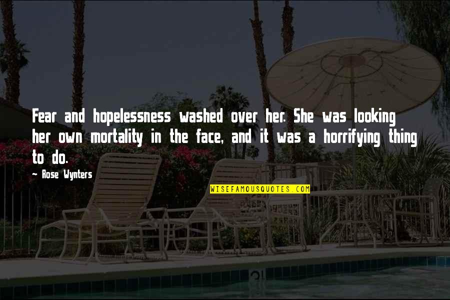 Horrifying Quotes By Rose Wynters: Fear and hopelessness washed over her. She was