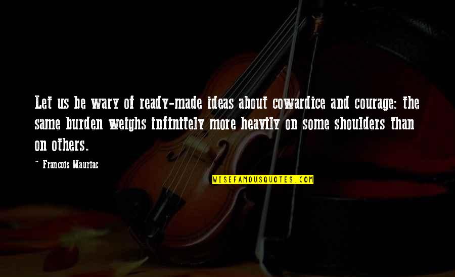 Horripilantes Quotes By Francois Mauriac: Let us be wary of ready-made ideas about Horripilantes Quotes By Francois Mauriac: Let us be wary of ready-made ideas about