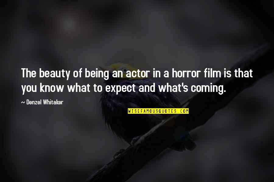 Horror And Beauty Quotes By Denzel Whitaker: The beauty of being an actor in a