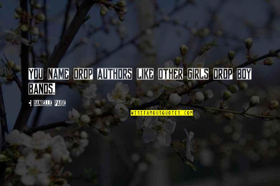 Horror Authors Authors Quotes By Danielle Paige: You name drop authors like other girls drop Horror Authors Authors Quotes By Danielle Paige: You name drop authors like other girls drop