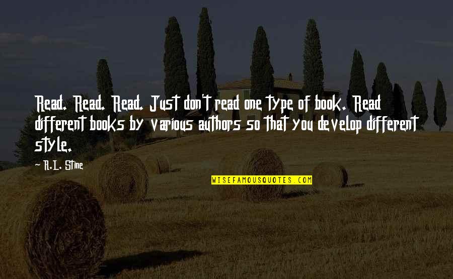 Horror Books Quotes By R.L. Stine: Read. Read. Read. Just don't read one type