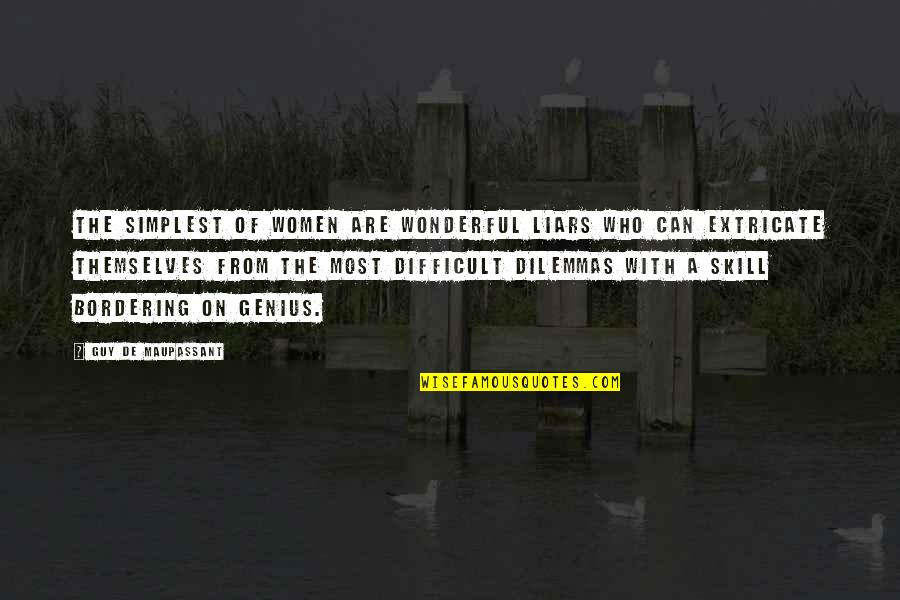 Horror Cemetery Quotes By Guy De Maupassant: The simplest of women are wonderful liars who Horror Cemetery Quotes By Guy De Maupassant: The simplest of women are wonderful liars who