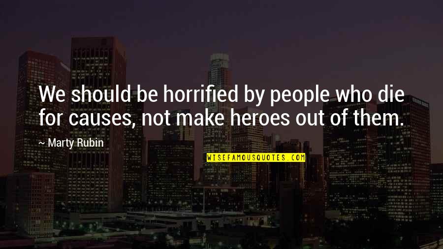 Horror For Quotes By Marty Rubin: We should be horrified by people who die