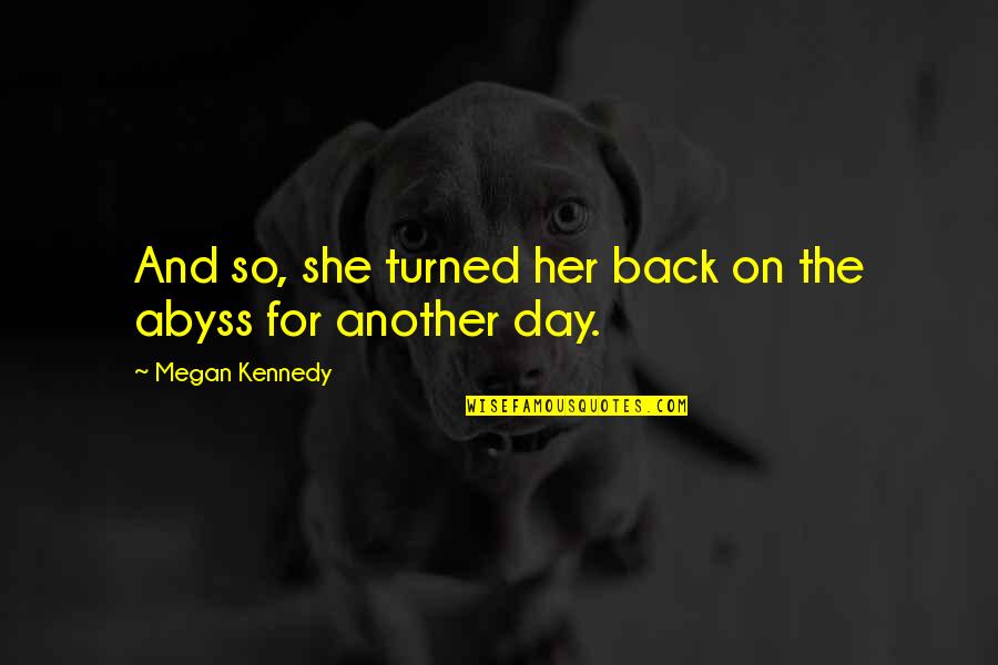 Horror For Quotes By Megan Kennedy: And so, she turned her back on the Horror For Quotes By Megan Kennedy: And so, she turned her back on the