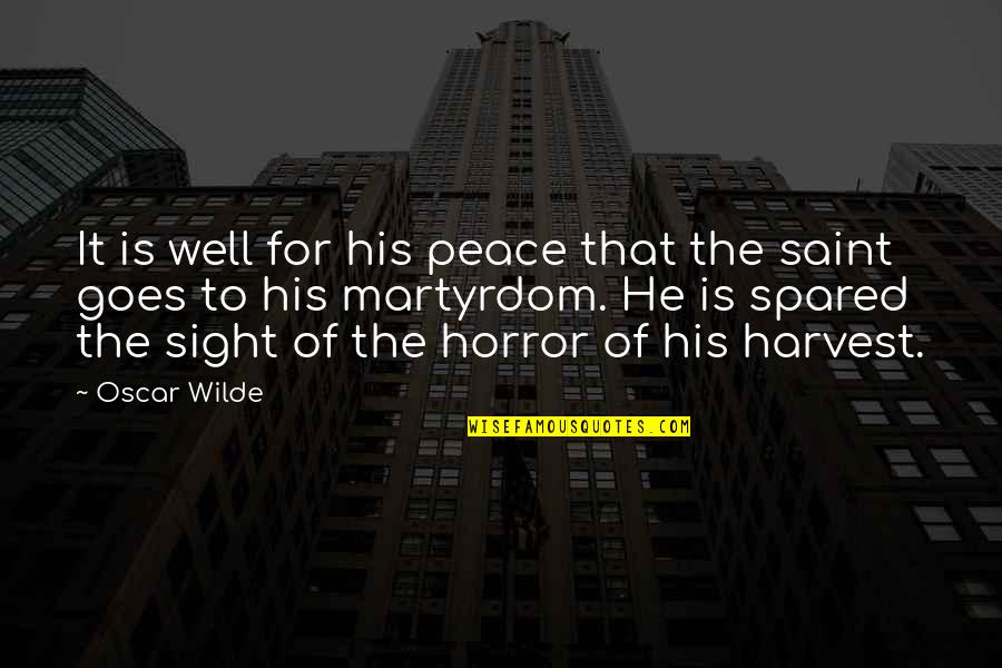 Horror For Quotes By Oscar Wilde: It is well for his peace that the Horror For Quotes By Oscar Wilde: It is well for his peace that the