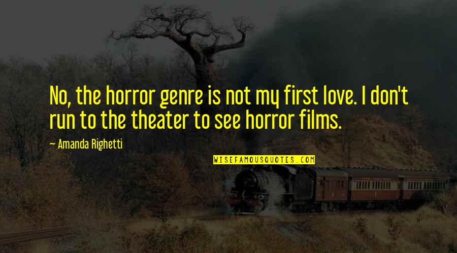 Horror Genre Quotes By Amanda Righetti: No, the horror genre is not my first