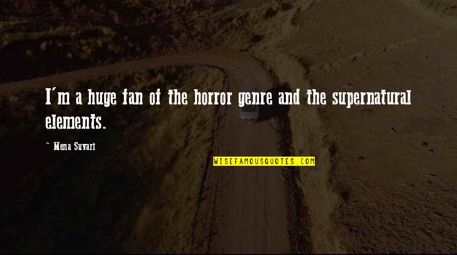 Horror Genre Quotes By Mena Suvari: I'm a huge fan of the horror genre