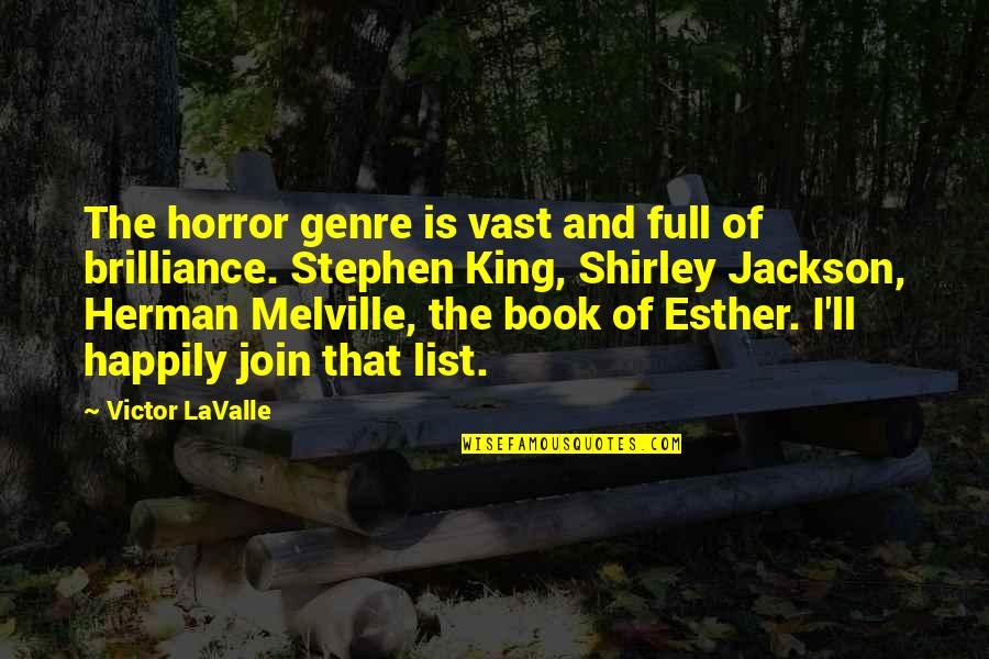 Horror Genre Quotes By Victor LaValle: The horror genre is vast and full of