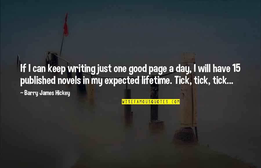 Horror Of Science Quotes By Barry James Hickey: If I can keep writing just one good