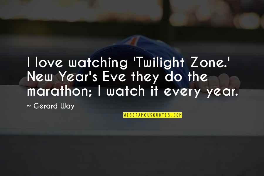 Horror Of War Quotes By Gerard Way: I love watching 'Twilight Zone.' New Year's Eve