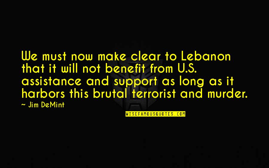 Horror Of War Quotes By Jim DeMint: We must now make clear to Lebanon that