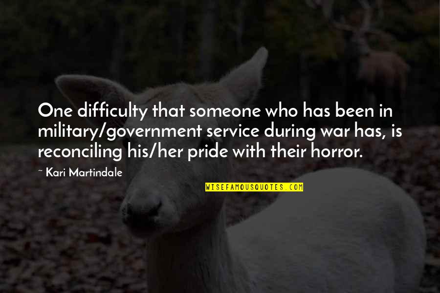 Horror Of War Quotes By Kari Martindale: One difficulty that someone who has been in