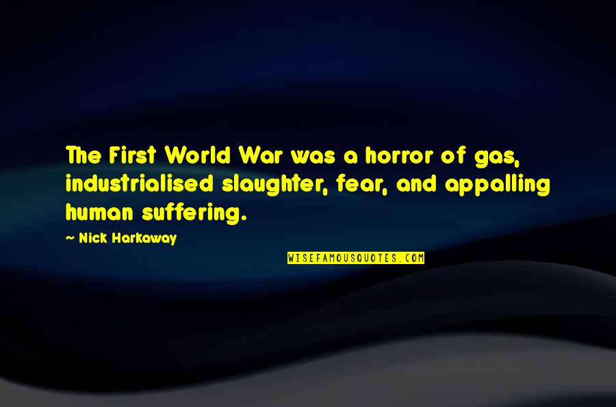 Horror Of War Quotes By Nick Harkaway: The First World War was a horror of