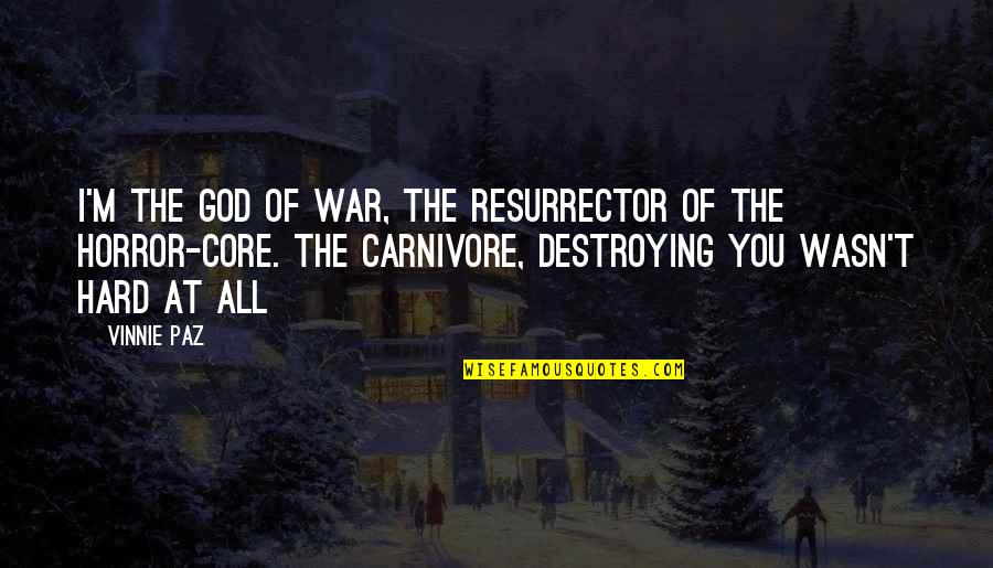 Horror Of War Quotes By Vinnie Paz: I'm the god of war, the resurrector of