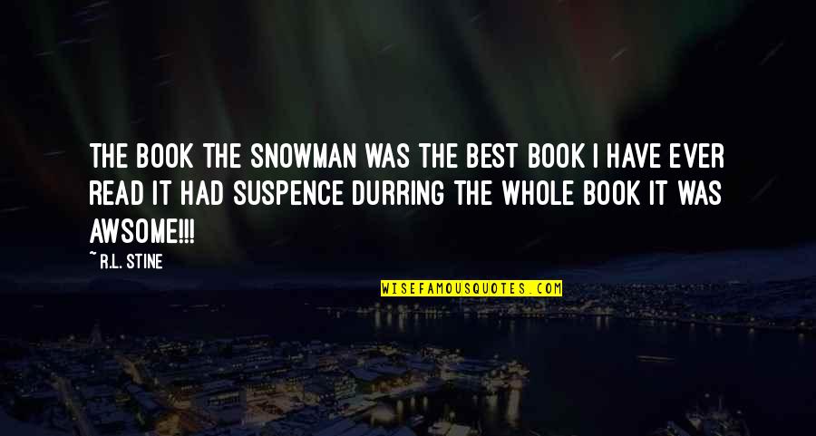Horror Quotes By R.L. Stine: The book the snowman was the best book