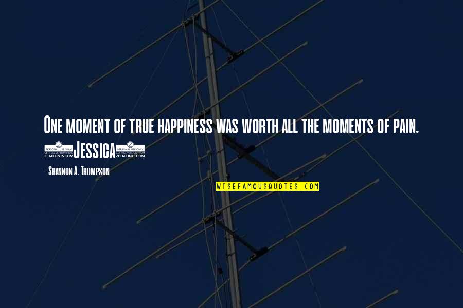 Horror Tagalog Quotes By Shannon A. Thompson: One moment of true happiness was worth all