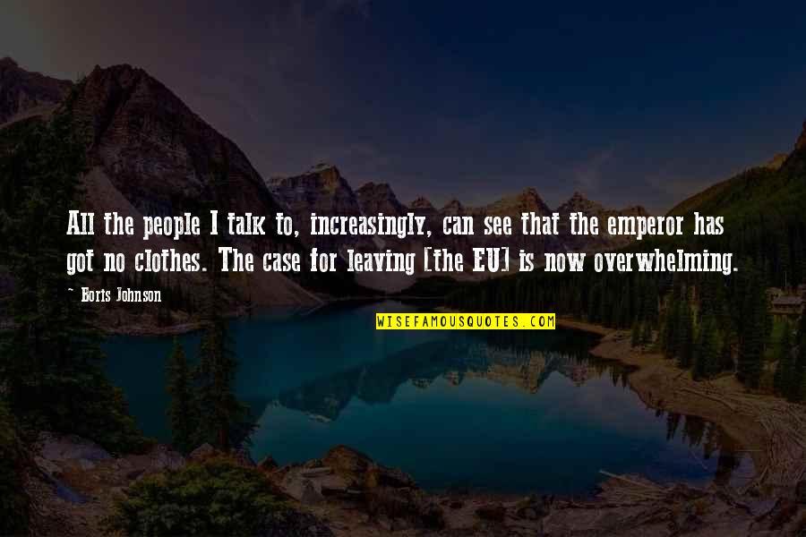 Horrorizada In English Quotes By Boris Johnson: All the people I talk to, increasingly, can Horrorizada In English Quotes By Boris Johnson: All the people I talk to, increasingly, can