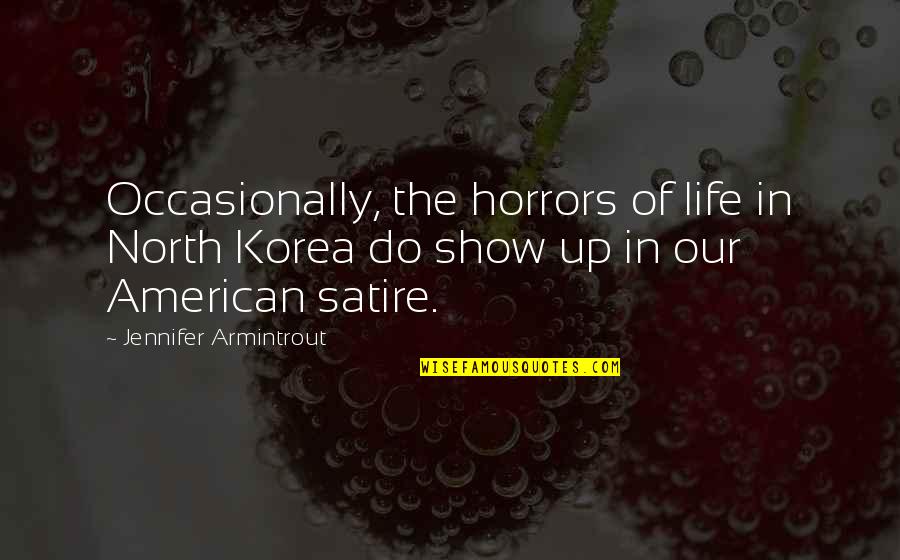 Horrors Quotes By Jennifer Armintrout: Occasionally, the horrors of life in North Korea