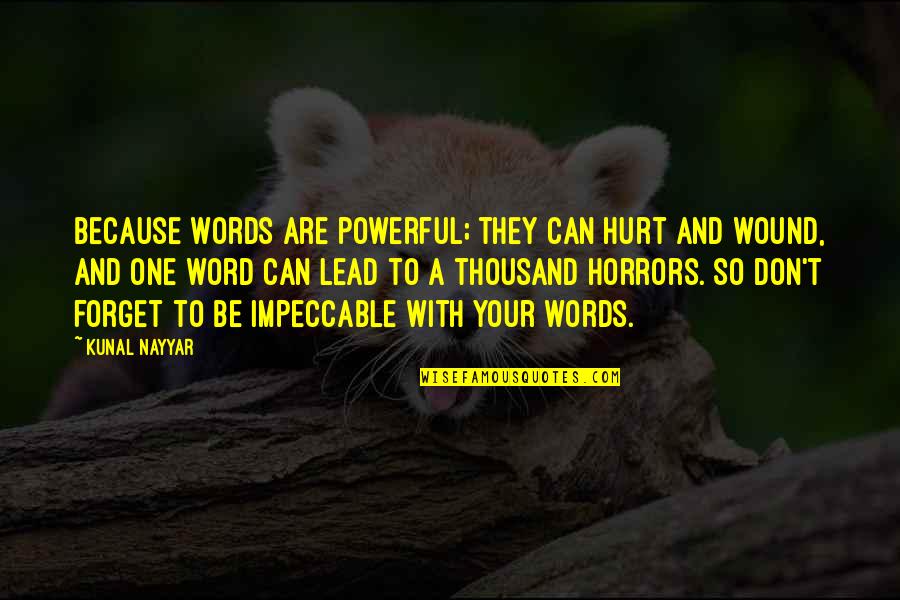 Horrors Quotes By Kunal Nayyar: Because words are powerful; they can hurt and